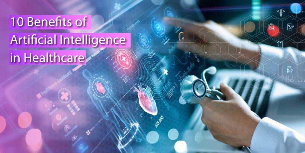 Top 10 Benefits of Artificial Intelligence in Healthcare